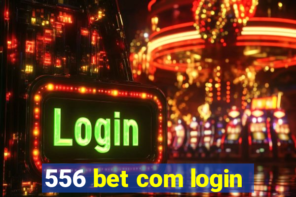 556 bet com login